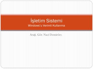 İşletim Sistemi Windows’u Verimli Kullanma