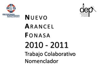N UEVO A RANCEL F ONASA 2010 - 2011 Trabajo Colaborativo Nomenclador