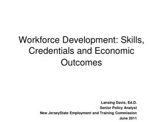 Workforce Development: Skills, Credentials and Economic Outcomes