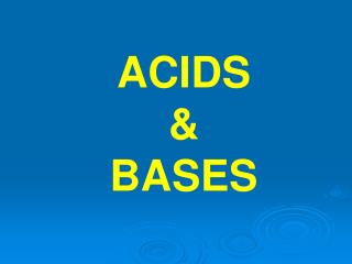 ACIDS &amp; BASES