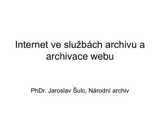 Internet ve službách archivu a archivace webu
