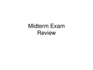 Midterm Exam Review