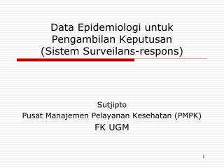 Data Epidemiologi untuk Pengambilan Keputusan (Sistem Surveilans-respons)