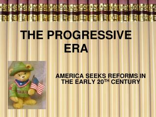 THE PROGRESSIVE ERA