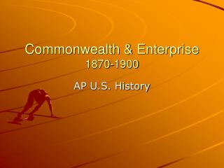 Commonwealth &amp; Enterprise 1870-1900