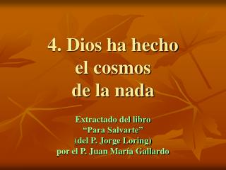 4. Dios ha hecho el cosmos de la nada