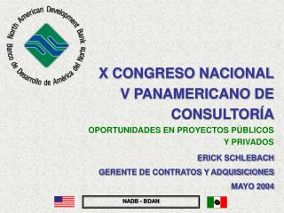 X CONGRESO NACIONAL V PANAMERICANO DE CONSULTORÍA OPORTUNIDADES EN PROYECTOS PÚBLICOS Y PRIVADOS