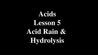 Acids Lesson 5 Acid Rain &amp; Hydrolysis