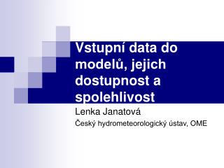 Vstupní data do modelů, jejich dostupnost a spolehlivost