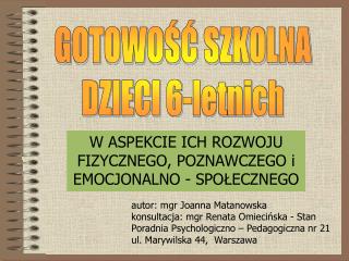 W ASPEKCIE ICH ROZWOJU FIZYCZNEGO, POZNAWCZEGO i EMOCJONALNO - SPOŁECZNEGO