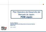 Plan Operativo de Desarrollo del Mercado de Jap n: POM Jap n