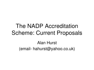 The NADP Accreditation Scheme: Current Proposals