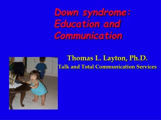 Thomas L. Layton, Ph.D. Talk and Total Communication Services