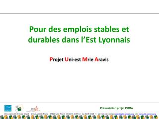 Pour des emplois stables et durables dans l’Est Lyonnais P rojet U ni-est M rie A ravis