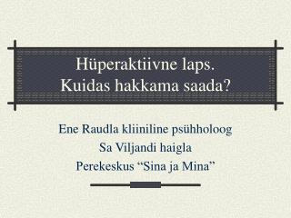 Hüperaktiivne laps. Kuidas hakkama saada?