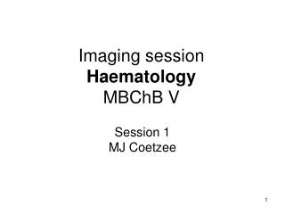Imaging session Haematology MBChB V