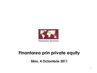 Finantarea prin private equity Sibiu , 4 Octombrie 20 11
