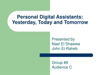 Personal Digital Assistants: Yesterday, Today and Tomorrow