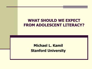 WHAT SHOULD WE EXPECT FROM ADOLESCENT LITERACY?