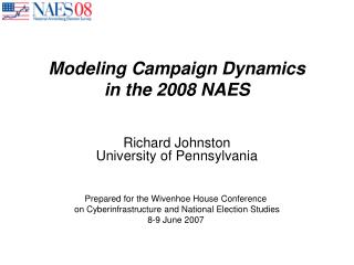 Modeling Campaign Dynamics in the 2008 NAES