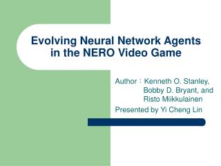 Evolving Neural Network Agents in the NERO Video Game