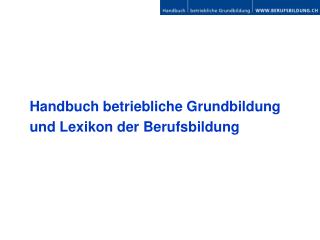 Handbuch betriebliche Grundbildung und Lexikon der Berufsbildung