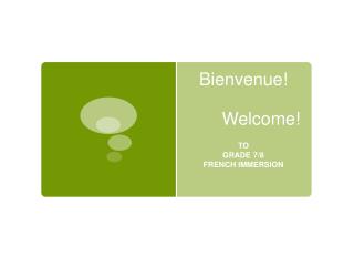 Bienvenue! 				Welcome!