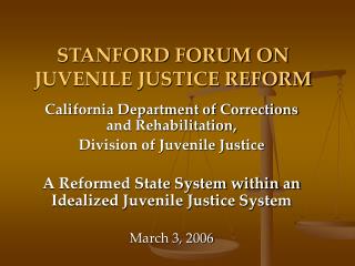 STANFORD FORUM ON JUVENILE JUSTICE REFORM