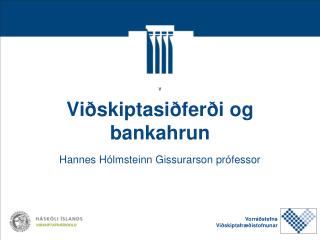 V Viðskiptasiðferði og bankahrun Hannes Hólmsteinn Gissurarson prófessor