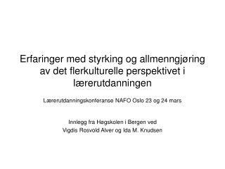 Erfaringer med styrking og allmenngjøring av det flerkulturelle perspektivet i lærerutdanningen