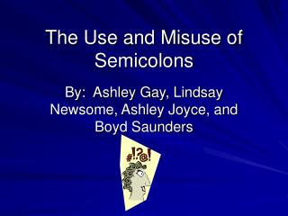 The Use and Misuse of Semicolons