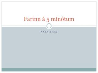 Farinn á 5 mínótum