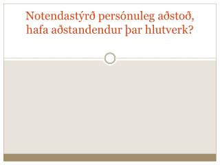 Notendastýrð persónuleg aðstoð, hafa aðstandendur þar hlutverk?