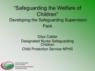 “Safeguarding the Welfare of Children” Developing the Safeguarding Supervision Pack