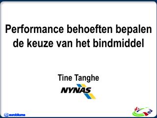 Performance behoeften bepalen de keuze van het bindmiddel