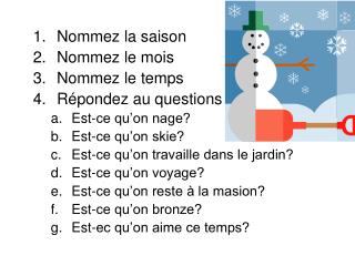 Nommez la saison Nommez le mois Nommez le temps Répondez au questions Est-ce qu’on nage?