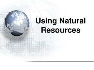 Using Natural Resources