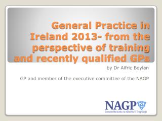 General Practice in Ireland 2013- from the perspective of training and recently qualified GPs