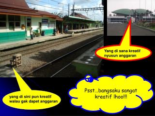 Psst…bangsaku sangat kreatif lhoo!!!