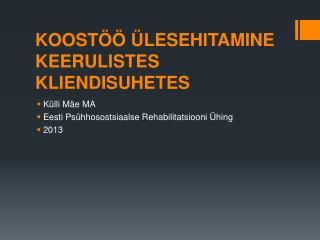 KOOSTÖÖ ÜLESEHITAMINE KEERULISTES KLIENDISUHETES