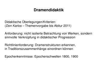 Dramendidaktik Didaktische Überlegungen/Kriterien: ( Don Karlos – Themenvorgabe bis Abitur 2011)