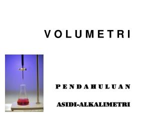 V O L U M E T R I P E N D A H U L U A N ASIDI-ALKALIMETRI