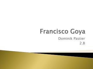 Francisco Goya