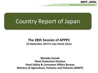 Manabu Suzuki Plant Protection Division Food Safety &amp; Consumer Affairs Bureau