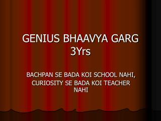 GENIUS BHAAVYA GARG 3Yrs