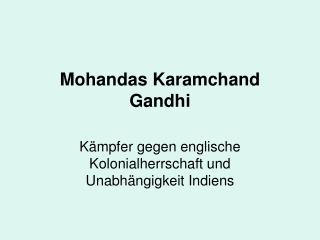 Mohandas Karamchand Gandhi