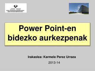 Power Point-en bidezko aurkezpenak