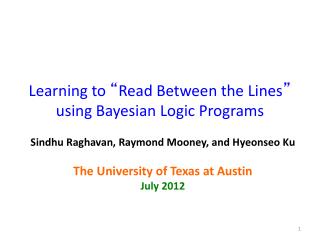 Learning to “ Read Between the Lines ” using Bayesian Logic Programs