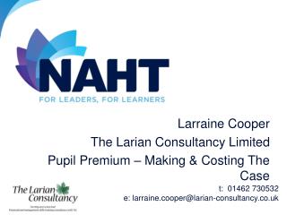 Larraine Cooper The Larian Consultancy Limited Pupil Premium – Making &amp; Costing The Case