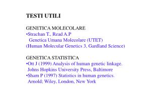 TESTI UTILI GENETICA MOLECOLARE Strachan T., Read A.P Genetica Umana Molecolare (UTET)